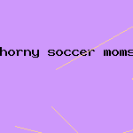 horny soccer moms