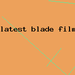 latest blade film